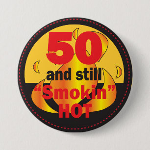 Badge Rond 7,6 Cm 50 et toujours anniversaire chaud de Smokin  