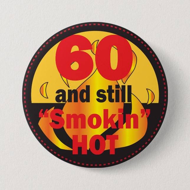 Badge Rond 7,6 Cm 60 et toujours chaud fumant| 60e anniversaire (Devant)