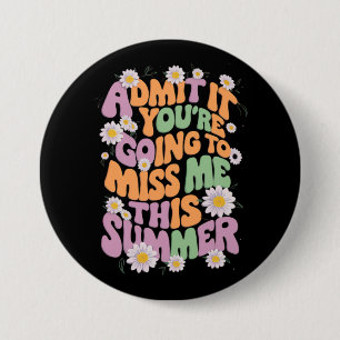 Badge Rond 7,6 Cm Admettez-le que vous allez me manquer cet été