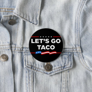 Badge Rond 7,6 Cm Allons-y Taco Trump toujours chickens dehors drôle