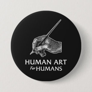 Badge Rond 7,6 Cm Art Humain Pour les Humains