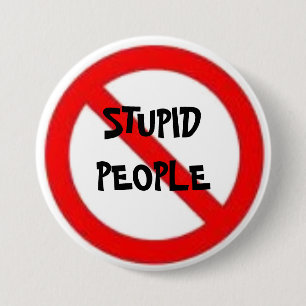 Badge Rond 7,6 Cm Aucun bouton stupide de personnes