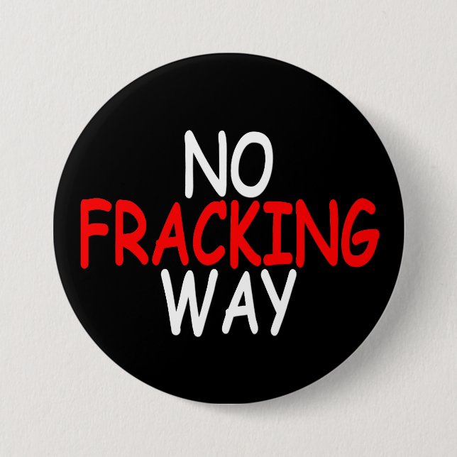 Badge Rond 7,6 Cm Aucune manière de Fracking (Devant)