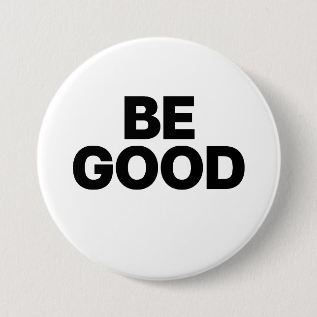 Badge Rond 7,6 Cm Be Good (Devant)