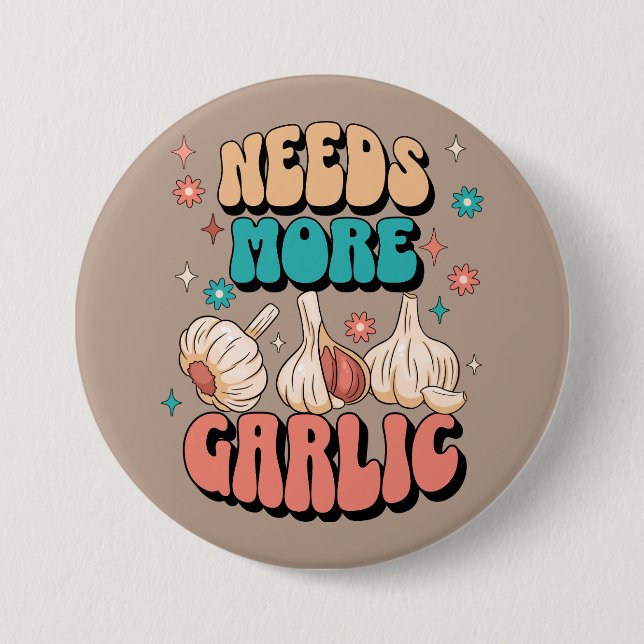 Badge Rond 7,6 Cm Besoin de plus d'ail (Devant)