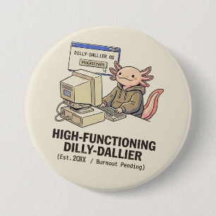 Badge Rond 7,6 Cm Bouton de procrastination Dilly Dallier - Axolotl