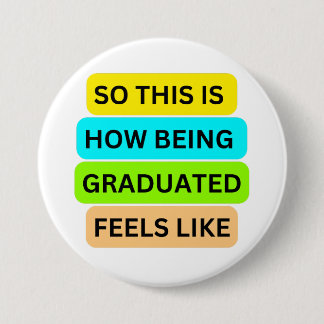Badge Rond 7,6 Cm Bouton rond blanc SO_This_IS_HOW_BEING_GRADUATED
