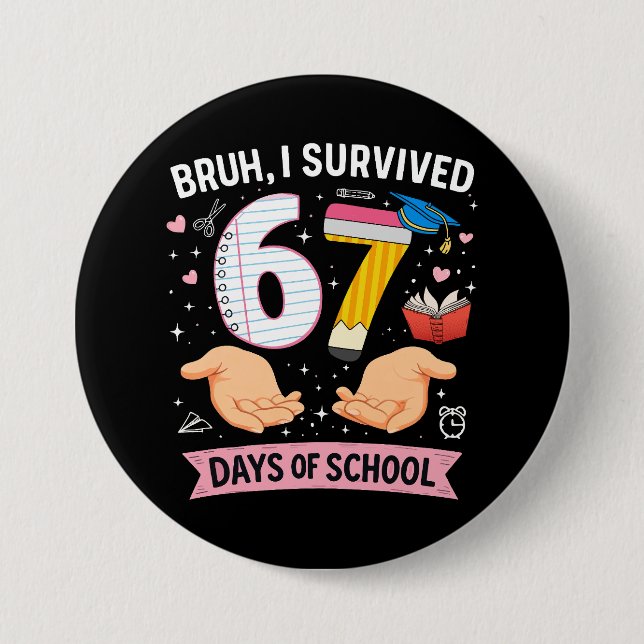 Badge Rond 7,6 Cm Bruh I survived 67 days of school (Devant)