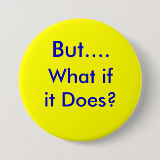 Badge Rond 7,6 Cm ButWhatifitDoes.info