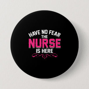 Badge Rond 7,6 Cm Cadeau infirmière   N'Ayez Pas Peur Que L'Infirmiè