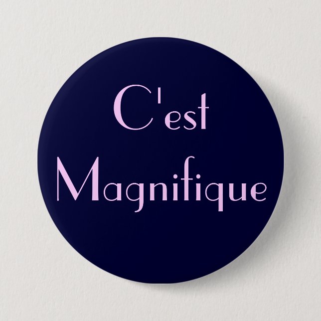 Badge Rond 7,6 Cm C'est Magnifique (Devant)
