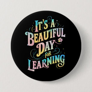 Badge Rond 7,6 Cm C'est une belle journée pour apprendre le retour à