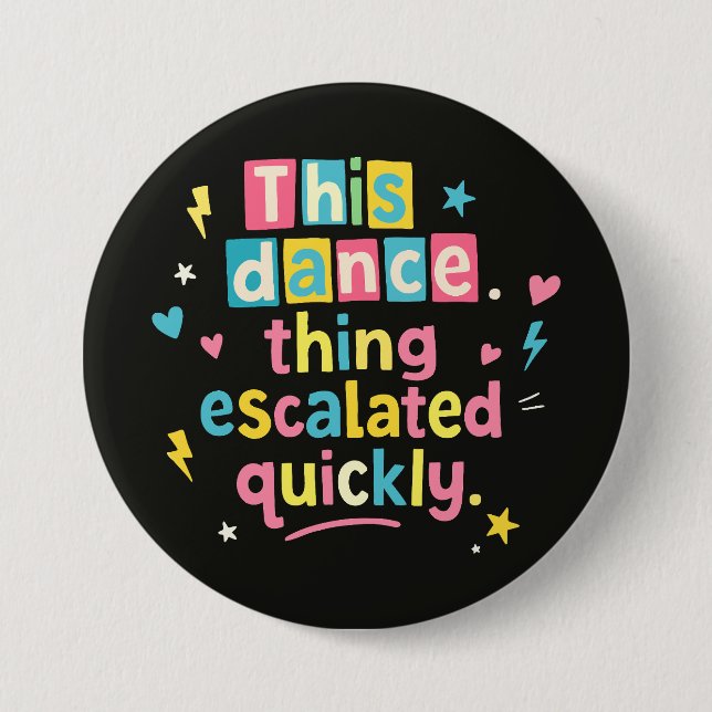 Badge Rond 7,6 Cm Cette histoire de danse a rapidement dégénéré (Devant)