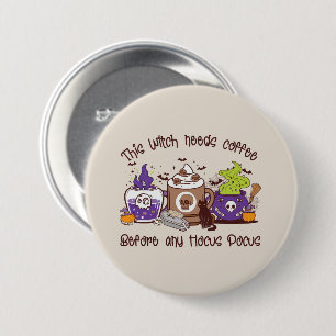 Badge Rond 7,6 Cm Cette sorcière a besoin de café