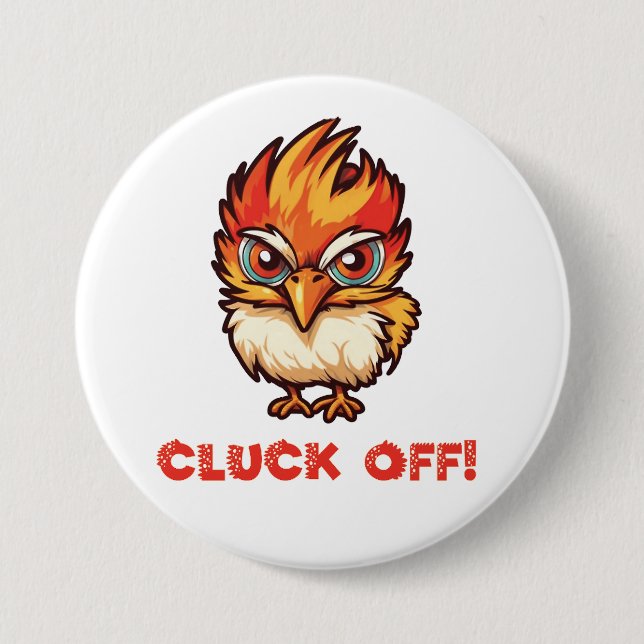 Badge Rond 7,6 Cm Cluck Off| Drôle poulet (Devant)