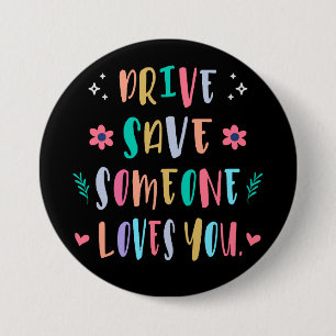 Badge Rond 7,6 Cm Conduisez prudemment quelqu'un vous aime