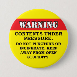 Badge Rond 7,6 Cm Contenu sous pression