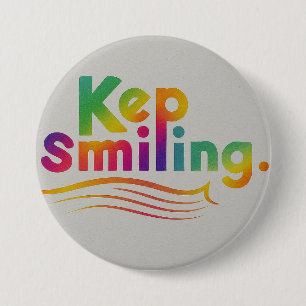 Badge Rond 7,6 Cm Continuez à sourire