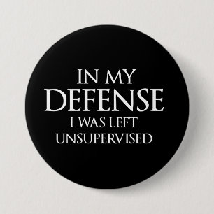 Badge Rond 7,6 Cm Dans Ma Défense, J'Ai Été Laissé Sans Surveill