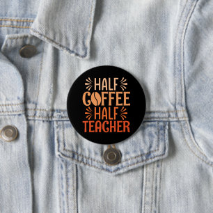 Badge Rond 7,6 Cm Demi-café Demi-enseignant