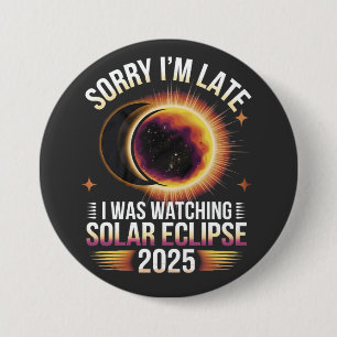 Badge Rond 7,6 Cm Désolé, je suis en retard je regardais l'éclipse s