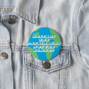Badge Rond 7,6 Cm Détruisez Le Patriarcat Et Non La Planète
