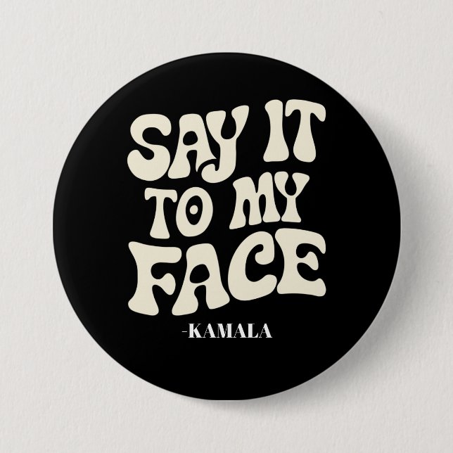 Badge Rond 7,6 Cm Dites-Le À Mon Visage Kamala Harris 2024 Débat (Devant)