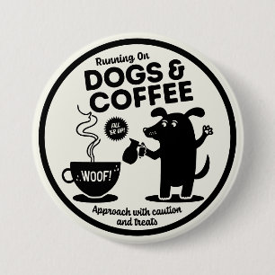 Badge Rond 7,6 Cm Faire tourner sur les chiens et le café