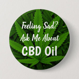 Badge Rond 7,6 Cm Feeling Sad Ask Me about CBD Oil Button