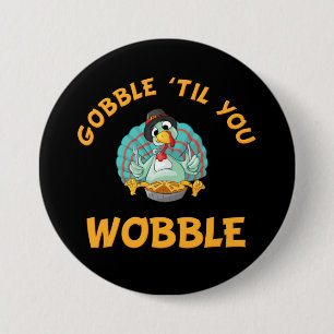 Badge Rond 7,6 Cm Gobble Jusqu'À Ce Que Vous Tournez Drôle Turquie T