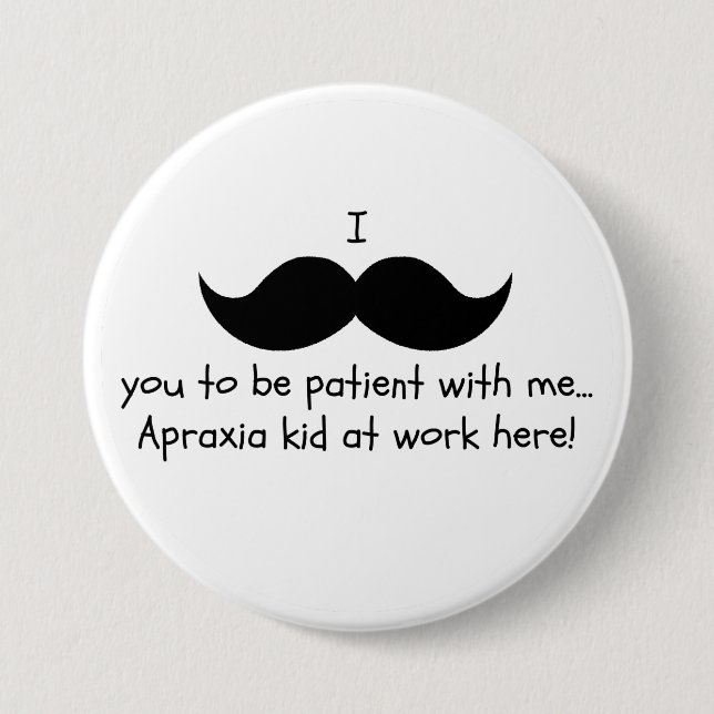 Badge Rond 7,6 Cm Goupille d'humour de moustache d'apraxie (Devant)