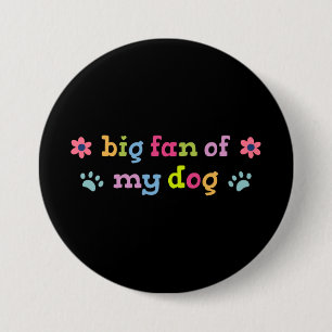 Badge Rond 7,6 Cm Grand fan de mon chien