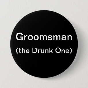 Badge Rond 7,6 Cm Groomsman l'ivre