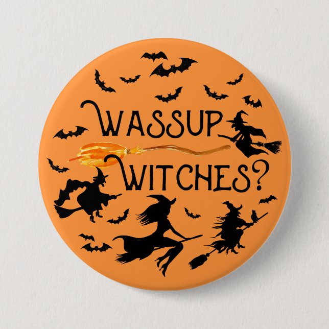 Badge Rond 7,6 Cm Halloween "Wassup Witches ?" (Devant)