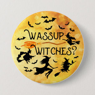 Badge Rond 7,6 Cm Halloween WASSUP WITCHES ? Drôle