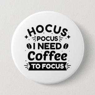 Badge Rond 7,6 Cm Hocus Pocus J'Ai Besoin De Café Pour Me Concentre