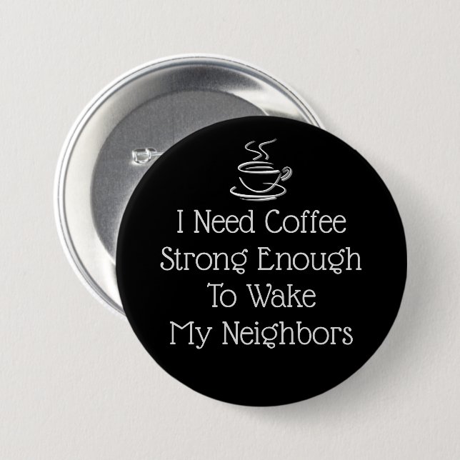 Badge Rond 7,6 Cm Humour café fort (Devant & derrière)