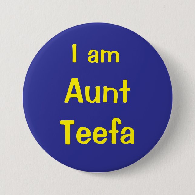 Badge Rond 7,6 Cm I am Aunt Teefa (Devant)