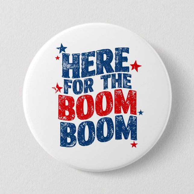 Badge Rond 7,6 Cm Ici pour le Boom 4 juillet Patriotic (Devant)