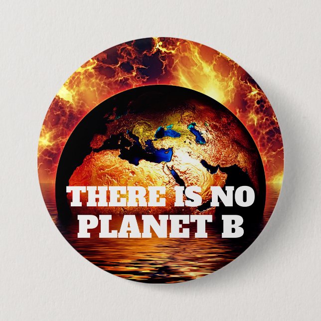 Badge Rond 7,6 Cm "Il n'y a pas de planète B" avec Burning Earth (Devant)