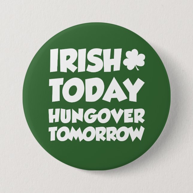 Badge Rond 7,6 Cm Irlandais Aujourd'hui Hungover Demain Vert (Devant)