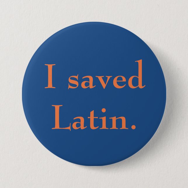 Badge Rond 7,6 Cm J'ai sauvé le latin (Devant)