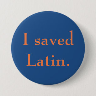 Badge Rond 7,6 Cm J'ai sauvé le latin