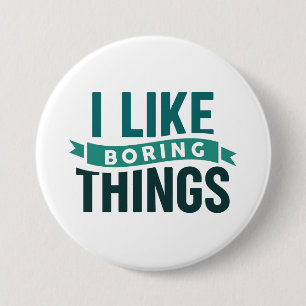 Badge Rond 7,6 Cm J'Aime Les Choses Ennuyeux