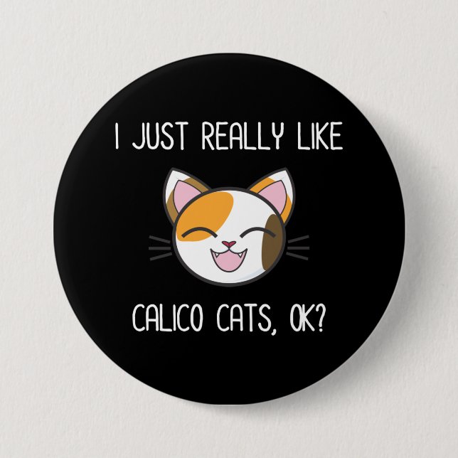 Badge Rond 7,6 Cm J'Aime Vraiment Les Chats De Calico D'Accord ? Cut (Devant)