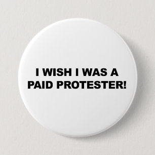 Badge Rond 7,6 Cm J'aimerais être un manifestant payé