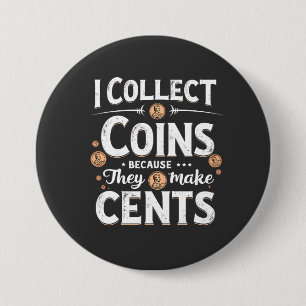 Badge Rond 7,6 Cm Je Collecte Des Pièces Parce Qu'Elles Font Collect