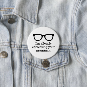 Badge Rond 7,6 Cm Je corrige silencieusement votre grammaire profess