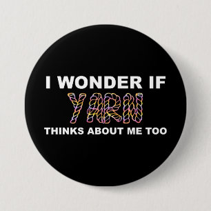 Badge Rond 7,6 Cm Je Me Demande Si Yarn Pense À Moi Trop Tricot