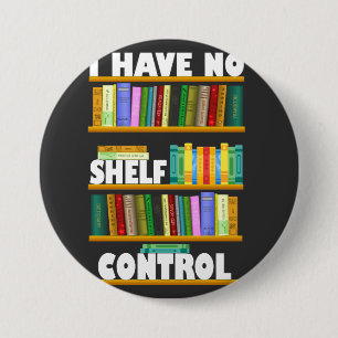 Badge Rond 7,6 Cm je n'ai pas de contrôle d'étagère, lecture amant T